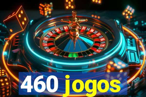 460 jogos